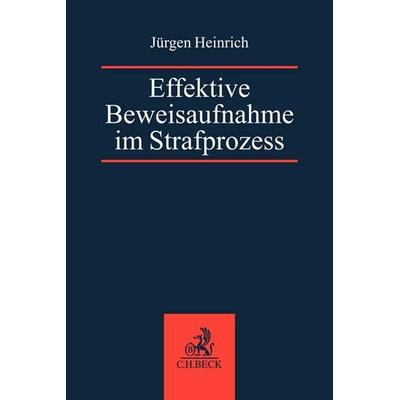 Effektive Beweisaufnahme im Strafprozess, Taschenbuch von Jürgen Heinrich, C.H. Beck, 978-3-406-80825-8