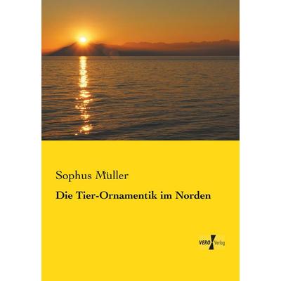 Die Tier-Ornamentik im Norden, Taschenbuch von Sophus Müller, Vero Verlag, 978-3-7372-0082-0