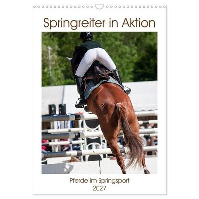 Springreiter in Aktion (Wandkalender 2027 DIN A3 hoch), CALVENDO Monatskalender