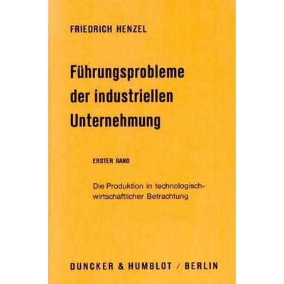 Führungsprobleme der industriellen Unternehmung., Gebundene Ausgabe von Friedrich Henzel, Duncker & Humblot, 978-3-428-02910-5