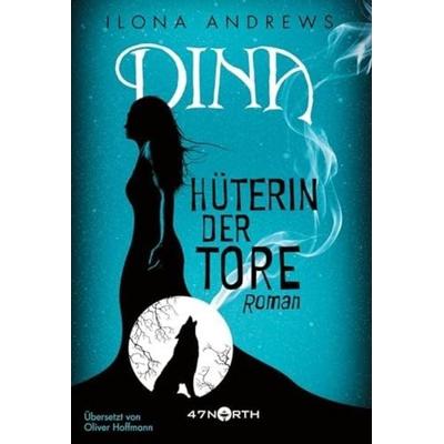 Dina - Hüterin der Tore, Taschenbuch von Ilona Andrews, 47North, 978-2-919803-23-1