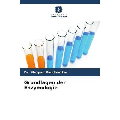 Grundlagen der Enzymologie, Taschenbuch von Shripad Pandharikar, Verlag Unser Wissen, 978-620-5-34594-8