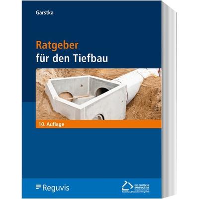 Ratgeber für den Tiefbau, Taschenbuch von , Reguvis Fachmedien, 978-3-8462-1428-2
