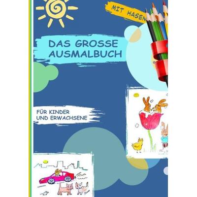 Das große Ausmalbuch, Taschenbuch von Ann-Kathrin Schaar, Epubli, 978-3-7531-6014-6