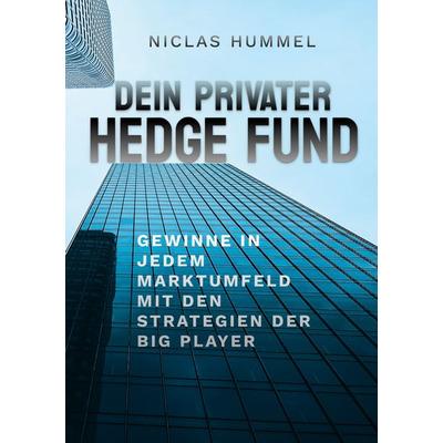 Dein Privater Hedge Fund, Taschenbuch von Niclas Hummel, BoD – Books on Demand, 978-3-8192-6588-4
