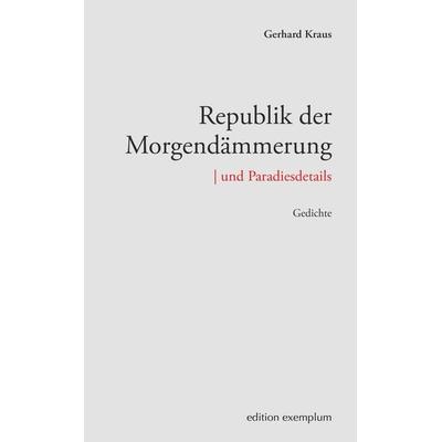 Republik der Morgendämmerung | und Paradiesdetails, Taschenbuch von Gerhard Kraus, Athena, 978-3-7455-1198-7