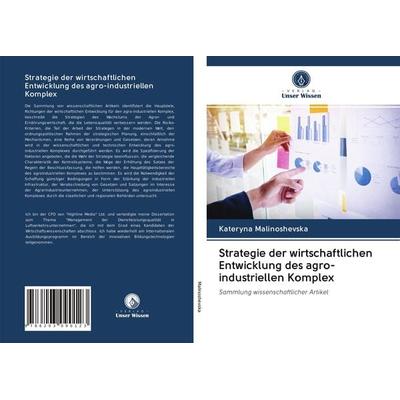 Strategie der wirtschaftlichen Entwicklung des agro-industriellen Komplex, Taschenbuch von Kateryna Malinoshevska, BoD - Books on Demand,