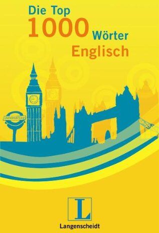 Langenscheidt Die Top 1000 Wörter Englisch: Wortschatz leicht gelernt - Preis vom 11.10.2026 15:43:13 h