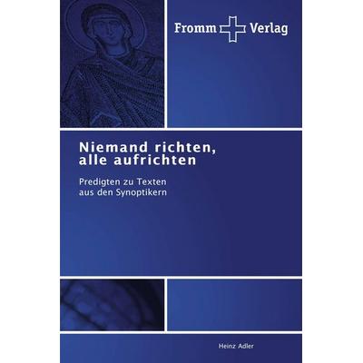 Niemand richten, alle aufrichten, Taschenbuch von Heinz Adler, Fromm Verlag, 978-3-8416-0563-4