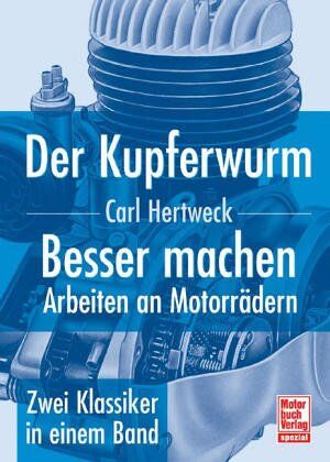 Carl Hertweck - Der Kupferwurm / Besser machen: Arbeiten an Motorrädern - Zwei Klassiker in einem Band: Arbeiten an Motorräder - Zwei Klassiker in einem Band - Preis vom 14.10.2026 23:07:16 h