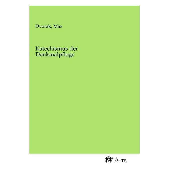 MV-Arts Katechismus der Denkmalpflege (Deutsch, Softcover, Max Dvorak) (56146150)