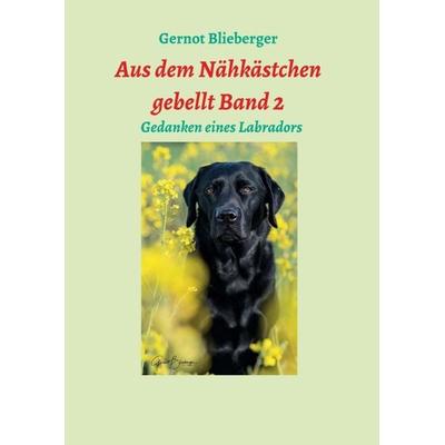 Aus dem Nähkästchen gebellt Band 2, Taschenbuch von Gernot Blieberger, Buchschmiede, 978-3-99093-157-8