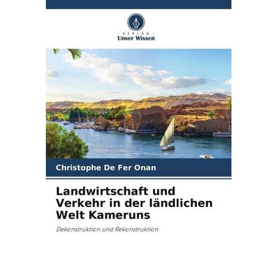 Landwirtschaft und Verkehr in der ländlichen Welt Kameruns, Taschenbuch von Christophe De Fer Onana, Verlag Unser Wissen, 978-620-4-95071-6