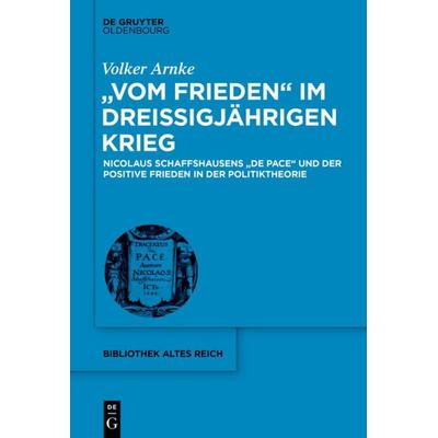 'Vom Frieden' im Dreißigjährigen Krieg, Gebundene Ausgabe von Volker Arnke, De Gruyter Oldenbourg, 978-3-11-058062-4