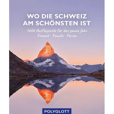 Wo die Schweiz am schönsten ist, Taschenbuch von , Polyglott, 978-3-8464-0916-9