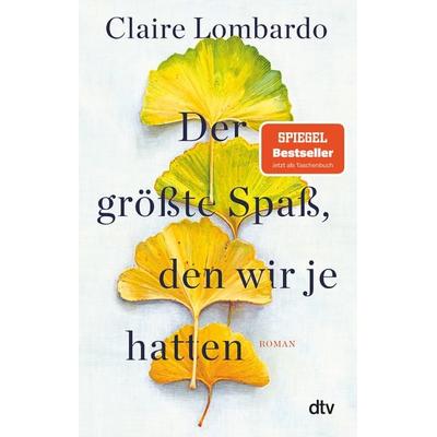 Der größte Spaß, den wir je hatten, Taschenbuch von Claire Lombardo, dtv