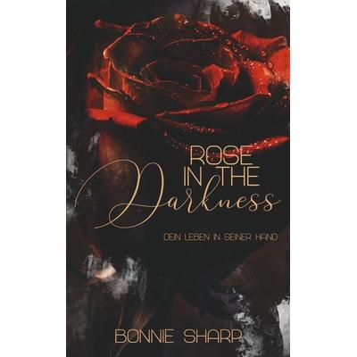 Rose in the Darkness, Taschenbuch von Bonnie Sharp, BoD – Books on Demand, 978-3-7504-8225-8