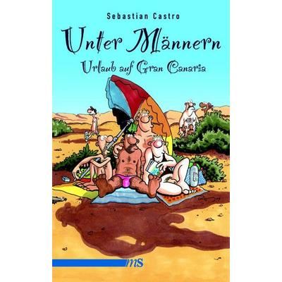 Unter Männern - Urlaub auf Gran Canaria, Taschenbuch von Sebastian Castro, Männerschwarm, Salzgeber Buchverlage GmbH