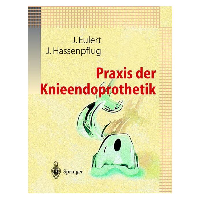 Springer Praxis der Knieendoprothetik (Deutsch, Softcover, J. Eulert, J. Hassenpflug) (55530811)