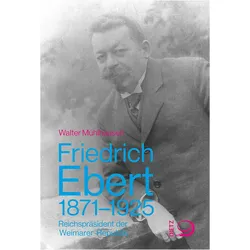 Friedrich Ebert 1871-1925, Biografien von Walter Mühlhausen
