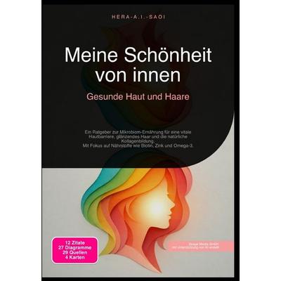 Meine Schönheit von innen: Gesunde Haut und Haare, Taschenbuch von Hera A.I. Saoi, Epubli, 978-3-565-21720-5