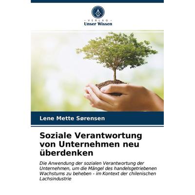 Soziale Verantwortung von Unternehmen neu überdenken, Taschenbuch von Lene Mette Sørensen, Verlag Unser Wissen, 978-620-2-74405-8