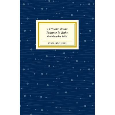 »Träume deine Träume in Ruh«, Gebundene Ausgabe von , Insel Verlag, 978-3-458-20523-4