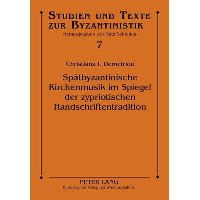 Spätbyzantinische Kirchenmusik im Spiegel der zypriotischen Handschriftentradition -