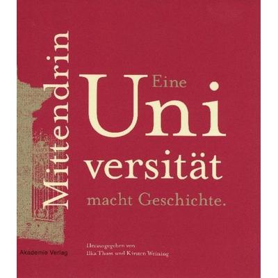 Mittendrin. Eine Universität macht Geschichte, Gebundene Ausgabe von , De Gruyter