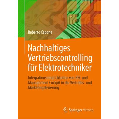 Nachhaltiges Vertriebscontrolling für Elektrotechniker, Taschenbuch von Roberto Capone, Springer Fachmedien Wiesbaden GmbH, 978-3-8348-1944-4