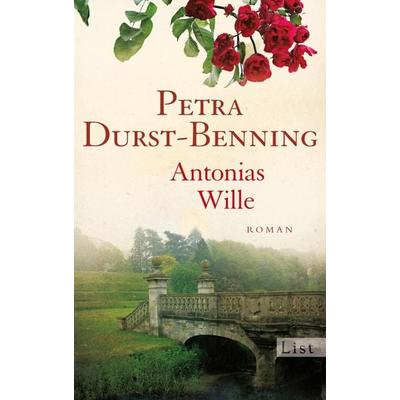Antonias Wille, Taschenbuch von Petra Durst Benning, List Taschenbuch, 978-3-548-61154-9