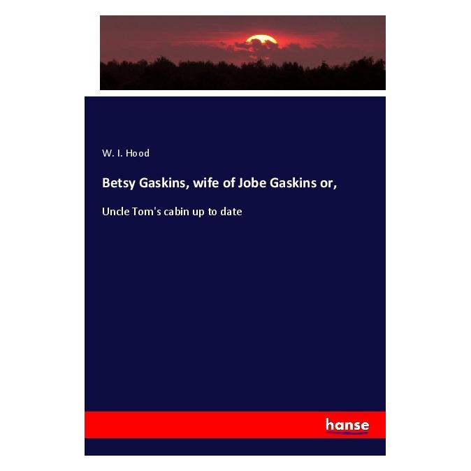 Hansebooks Betsy Gaskins, wife of Jobe Gaskins or (Englisch, Softcover, W I Hood) (56013841)