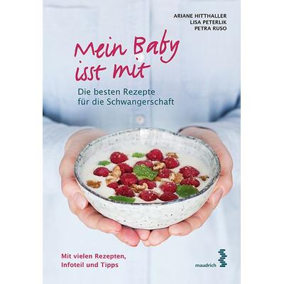 Mein Baby isst mit, Gebundene Ausgabe von Ariane Hitthaller,Lisa Peterlik,Petra Ruso, Facultas / maudrich, 978-3-99002-035-7