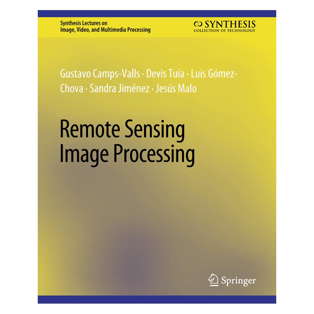 Springer Remote Sensing Image Processing (Englisch, Softcover, Devis Tuia, Gustavo Camps-Valls, Jesus Malo, Luis Gmez-Chova, Sandra Jiménez) (56862677)