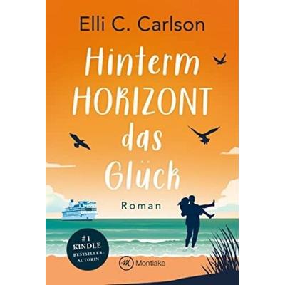 Hinterm Horizont das Glück, Taschenbuch von Elli C. Carlson, Montlake Romance, 978-2-496-70957-5