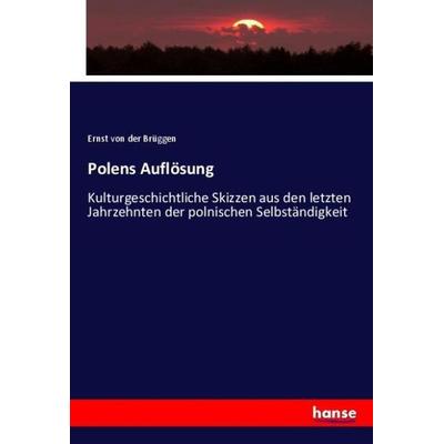 Polens Auflösung, Taschenbuch von Ernst der Brüggen, Hansebooks, 978-3-348-12984-8
