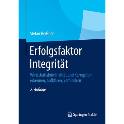 Erfolgsfaktor Integrität, Taschenbuch von Stefan Heissner, Springer Fachmedien Wiesbaden GmbH, 978-3-658-05607-0