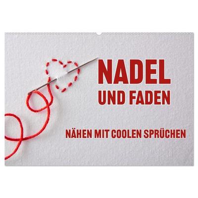 Nadel und Faden - Nähen mit coolen Sprüchen (Wandkalender 2027 DIN A2 quer), CALVENDO Monatskalender
