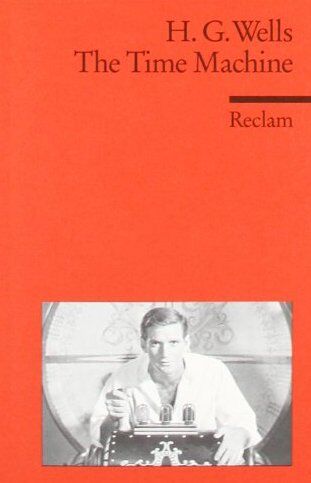 Wells, Herbert G. - The Time Machine: (Fremdsprachentexte) - Preis vom 09.10.2026 07:28:09 h