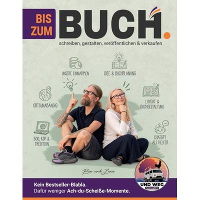 BIS ZUM BUCH., Gebundene Ausgabe von Ben und Lena undweg2016, BoD – Books on Demand, 978-3-696-76831-7