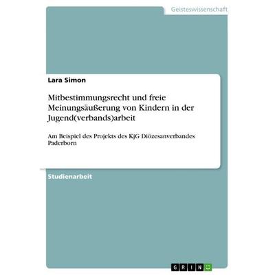 Mitbestimmungsrecht und freie Meinungsäußerung von Kindern in der Jugend(verbands)arbeit, Taschenbuch von Lara Simon, GRIN, 978-3-346-77783-6