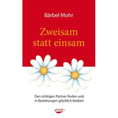 Zweisam statt einsam, Paperback von Bärbel Mohr, KOHA-Verlag