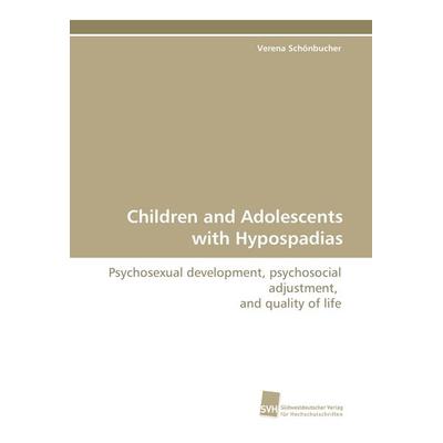 Children and Adolescents with Hypospadias, Taschenbuch von Verena Schönbucher, Südwestdeutscher Verlag für Hochschulschriften, 978-3-8381-0095-1