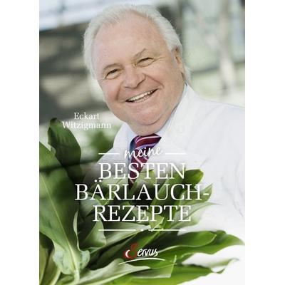 Meine besten Bärlauchrezepte, Gebundene Ausgabe von Eckart Witzigmann, Servus, 978-3-7104-0102-2