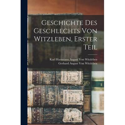 Geschichte des Geschlechts von Witzleben, Erster Teil, Taschenbuch von Gerhard August Witzleben,Karl Hartmann August Witzleben, Legare Street Press,