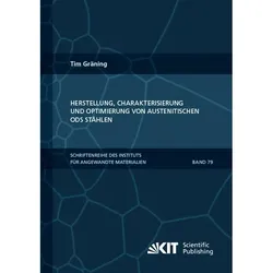 Herstellung, Charakterisierung und Optimierung von austenitischen ODS Stählen, Fachbücher von Tim Gräning
