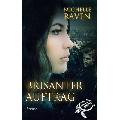 Brisanter Auftrag, Taschenbuch von Michelle Raven, BoD – Books on Demand, 978-3-7519-5336-8