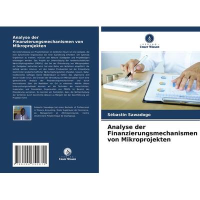 Analyse der Finanzierungs mechanismen von Mikroprojekten, Taschenbuch von Sébastin Sawadogo,Mikael Sanhouidi, Verlag Unser Wissen, 978-620-4-35587-0