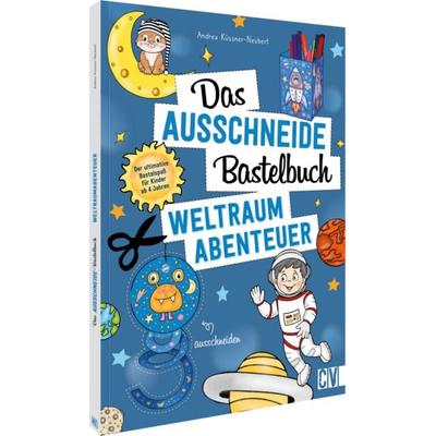 Das Ausschneide-Bastelbuch – Weltraumabenteuer, Taschenbuch von Andrea Küssner-Neubert, Christophorus, 978-3-8411-0329-1