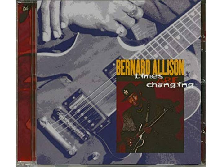 Bernard Allison - Times Are Changing